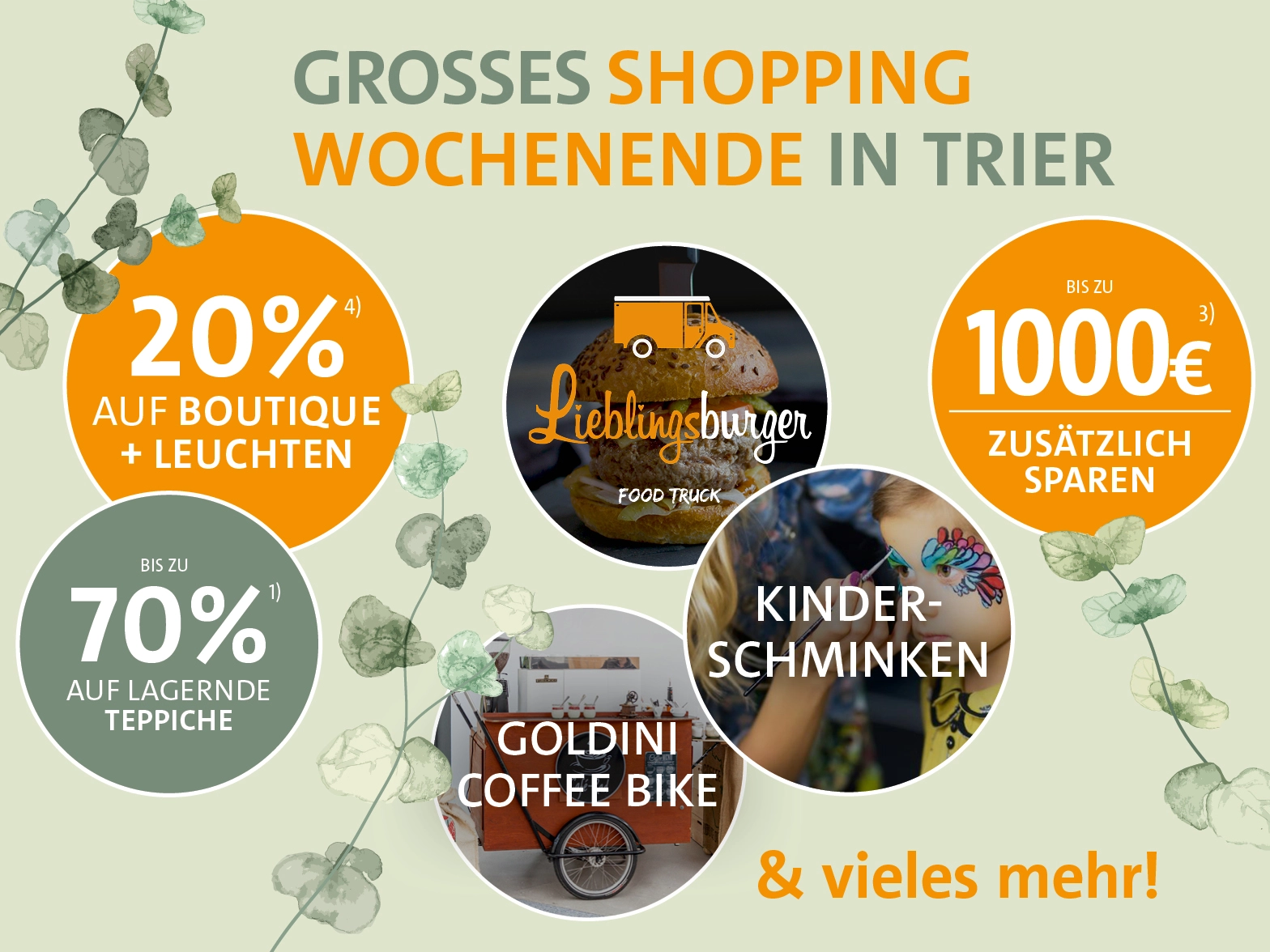 20% auf Boutique und Leuchten, bis zu 70% auf lagernde Teppiche und zusätzlich bis zu 1000€ sparen. Tolle Aktionen wie Burger Foodtruck, Kinderschminken, coffee bike und vieles mehr.