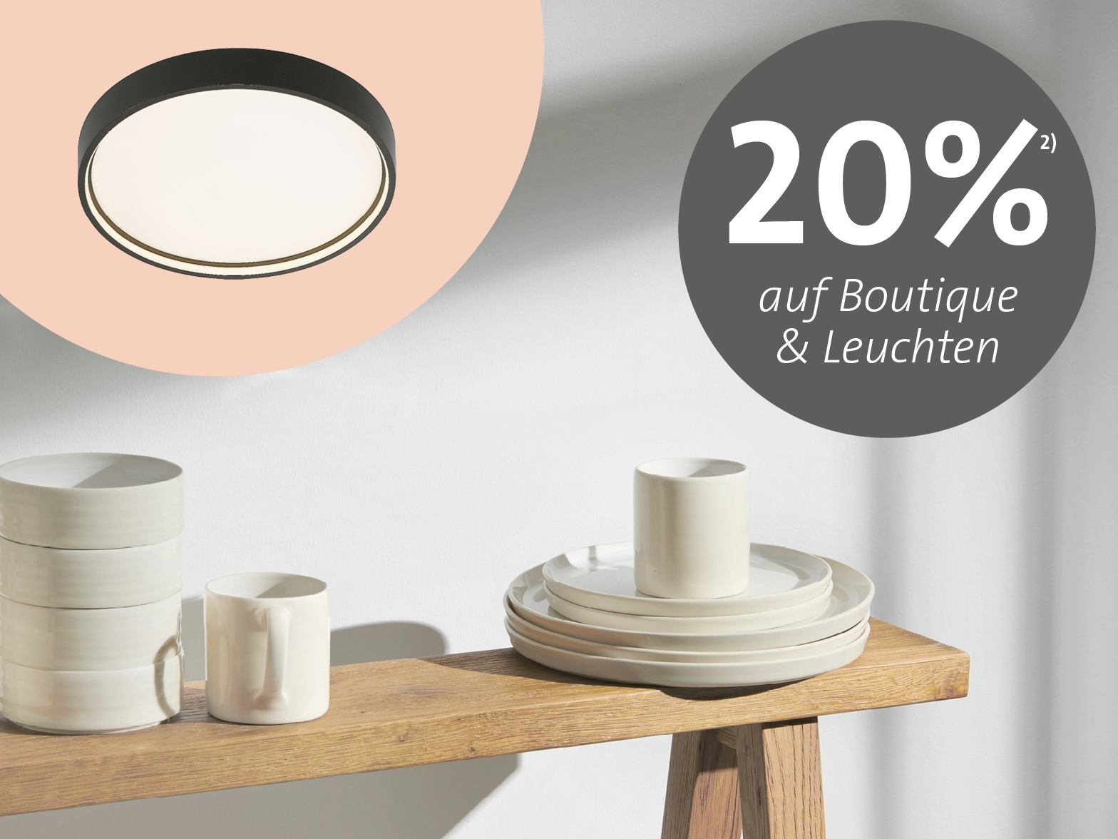 20% auf Boutique & Leuchten!